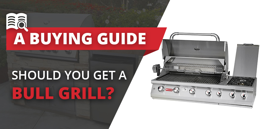 Bull Grills Buying Guide