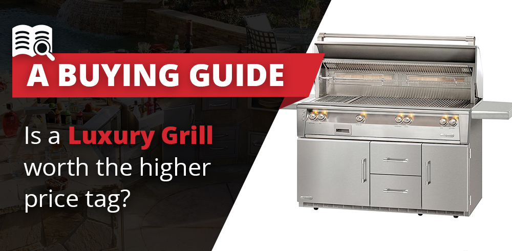 Is a Luxury Grill Worth the Higher Price Tag?